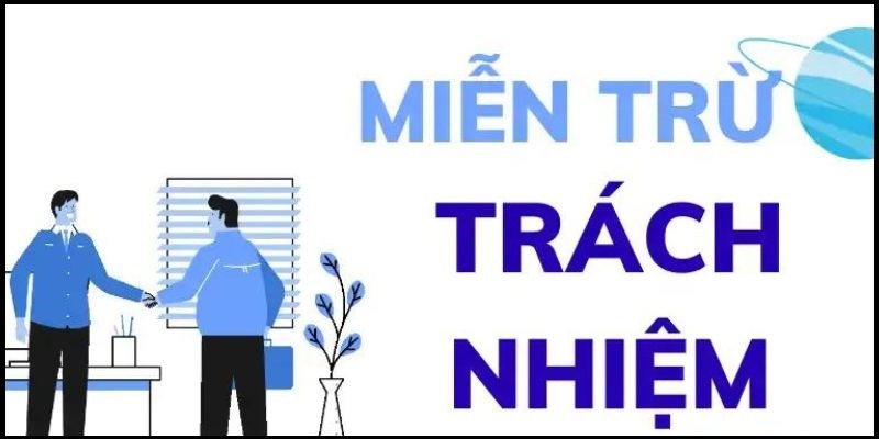 Miễn trừ trách nhiệm - Cầu nối giữa nhà cái và người chơi